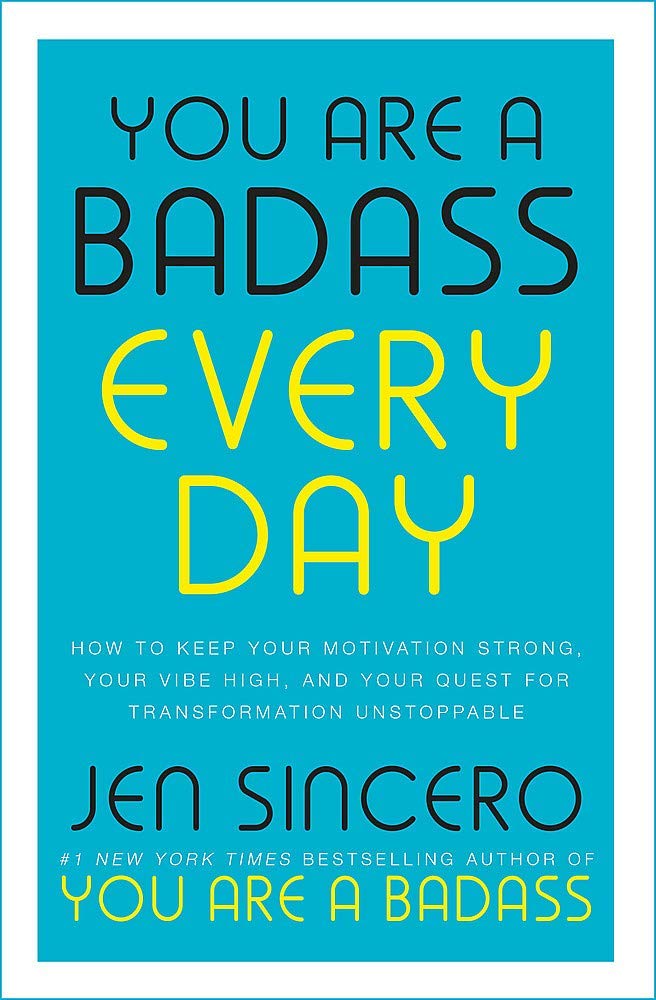You Are A Badass Everyday