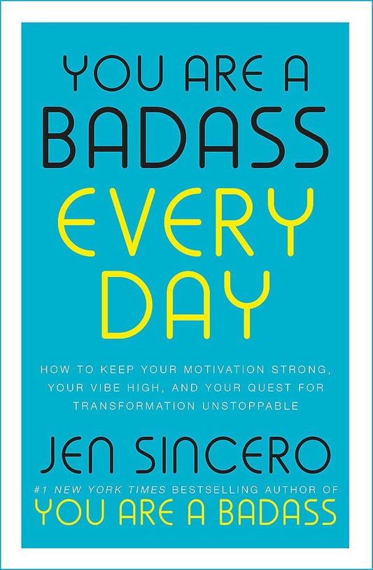 You Are A Badass Everyday