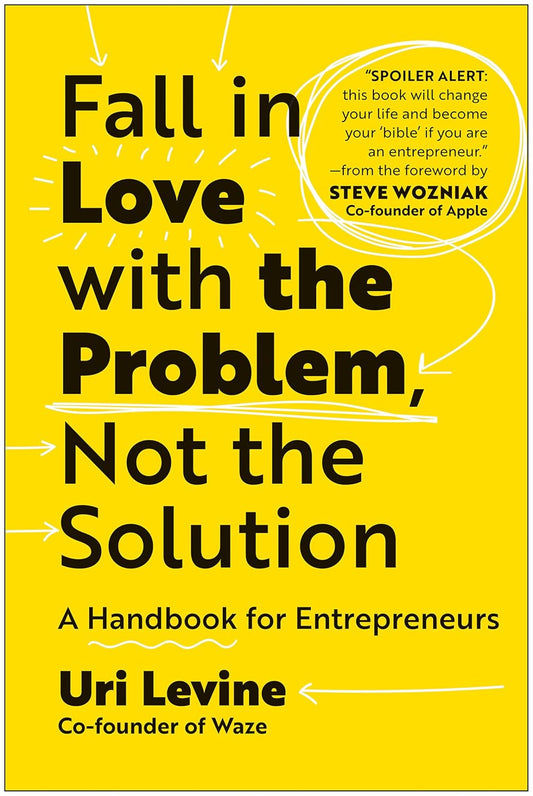 Fall In Love With The Problem Not The Solution